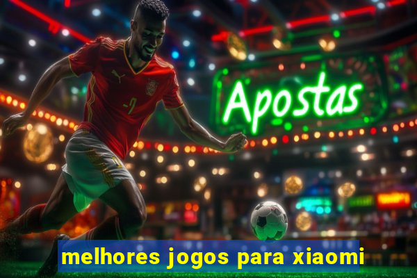 melhores jogos para xiaomi